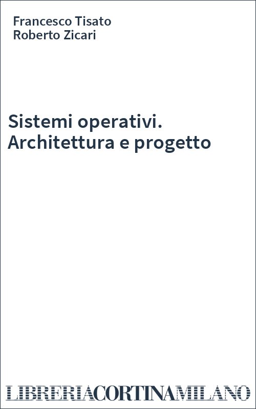 Sistemi operativi. Architettura e progetto