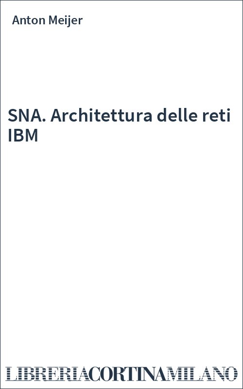 SNA. Architettura delle reti IBM