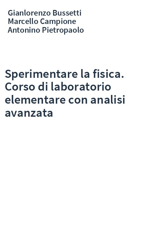 Sperimentare la fisica. Corso di laboratorio elementare con analisi avanzata