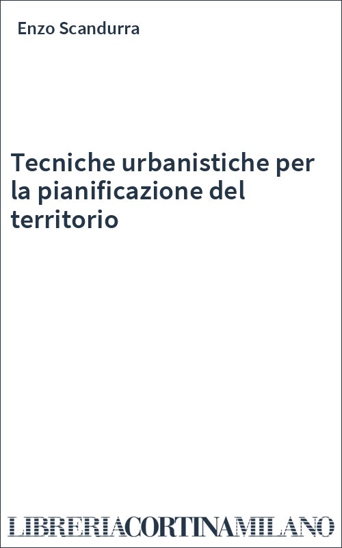 Tecniche urbanistiche per la pianificazione del territorio