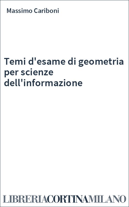 Temi d'esame di geometria per scienze dell'informazione