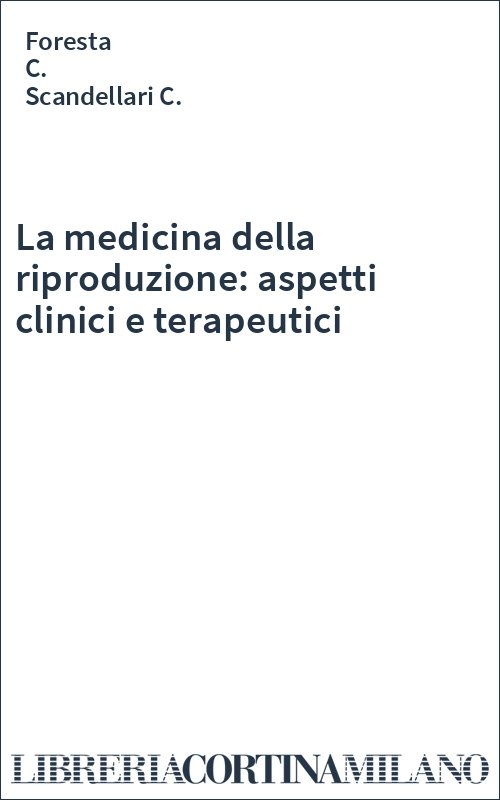 La medicina della riproduzione: aspetti clinici e terapeutici