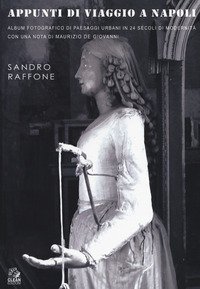 Appunti di viaggio a Napoli. Album fotografico di paesaggi urbani in 24 secoli di modernità