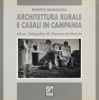 Architettura rurale e casali in Campania. Album fotografico di Fiorenzo de Marinis