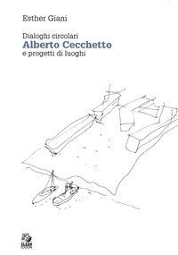 Alberto Cecchetto. Dialoghi circolari e progetti di luoghi