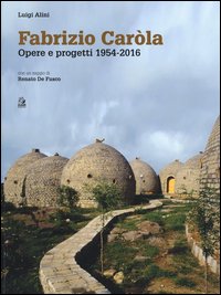 Fabrizio Caròla, opere e progetti 1954-2016