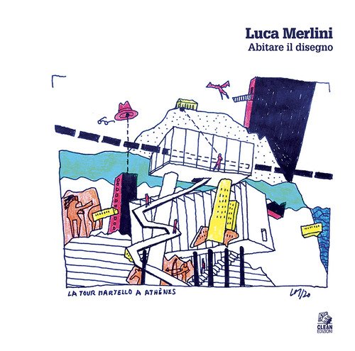 Luca Merlini. Abitare il disegno