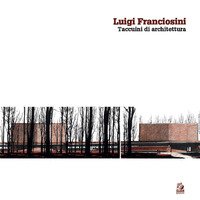 Luigi Franciosini. Taccuini di architettura