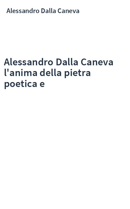 Alessandro Dalla Caneva l'anima della pietra poetica e