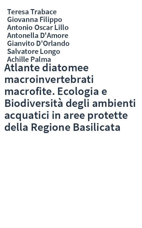 Atlante diatomee macroinvertebrati macrofite. Ecologia e Biodiversità degli ambienti acquatici in aree protette della Regione Basilicata