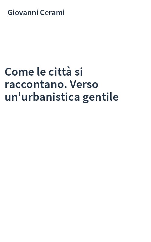 Come le città si raccontano. Verso un'urbanistica gentile