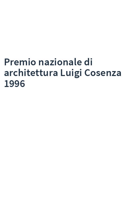 Premio nazionale di architettura Luigi Cosenza 1996