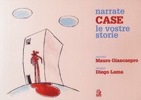 Narrate case le vostre storie