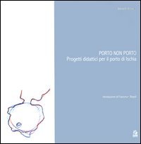 Porto non porto. Progetti didattici per il porto di Ischia