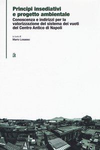 Principi insediativi e progetto ambientale. Conoscenza e indirizzi per la valorizzazione del sistema dei vuoti del centro antico di Napoli