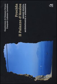 Procida. Il palazzo d'Avalos. Genesi storica, architettonica e urbanistica