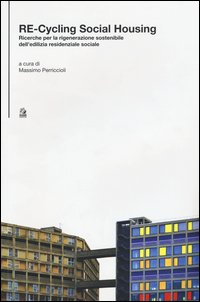 Re-cycling social housing. Ricerche per la rigenerazione sostenibile dell'ediliza residenziale sociale