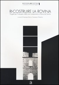 Ri-costruire la rovina. Progetti per il recupero della torre campanaria a Morra de Sanctis