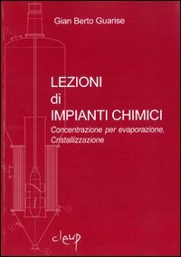 Lezioni di impianti chimici. Concentrazione per evaporazione, cristallizzazione