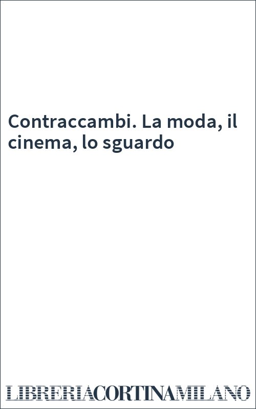 Contraccambi. La moda, il cinema, lo sguardo