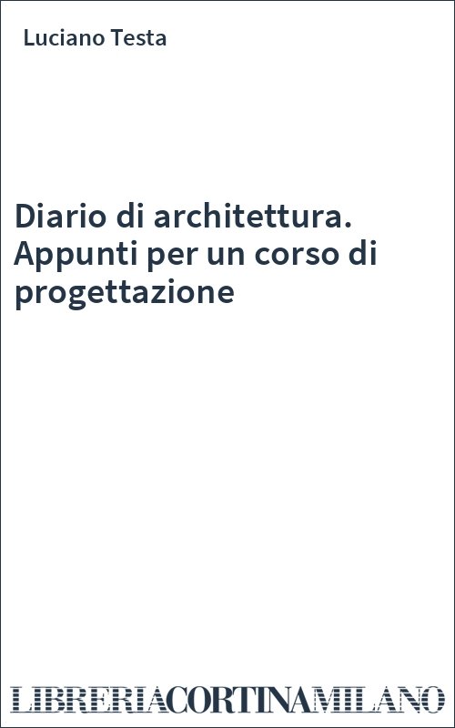 Diario di architettura. Appunti per un corso di progettazione