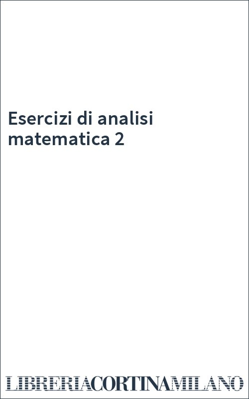 Esercizi di analisi matematica 2