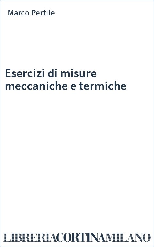 Esercizi di misure meccaniche e termiche