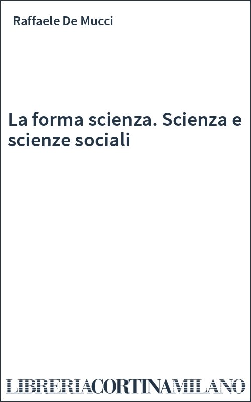 La forma scienza. Scienza e scienze sociali