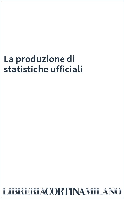 La produzione di statistiche ufficiali