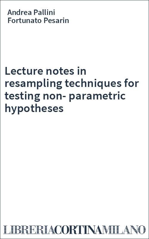 Lecture notes in resampling techniques for testing non-parametric hypotheses