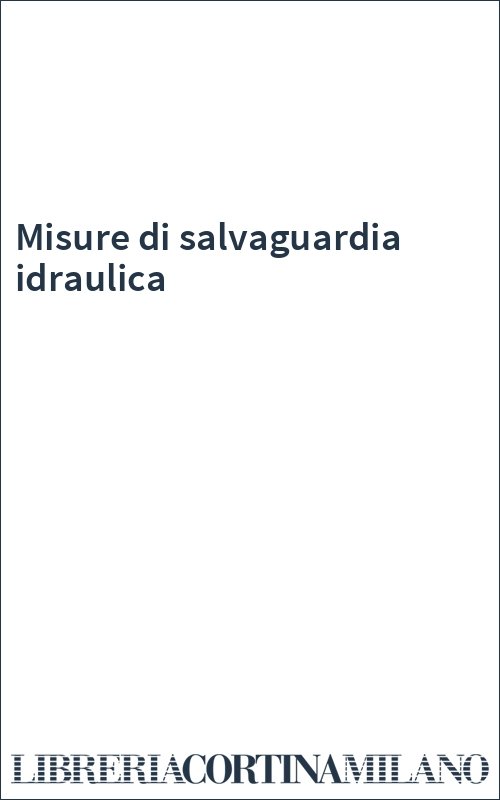 Misure di salvaguardia idraulica