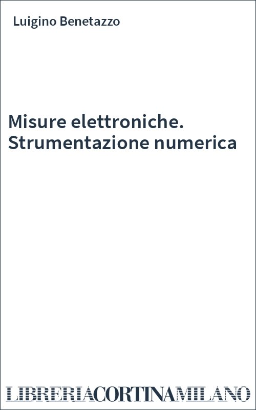 Misure elettroniche. Strumentazione numerica