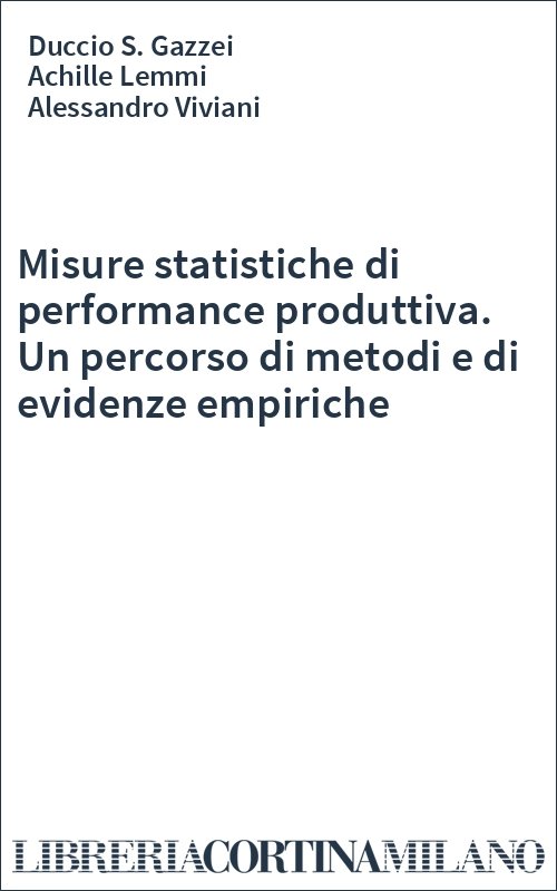Misure statistiche di performance produttiva. Un percorso di metodi e di evidenze empiriche