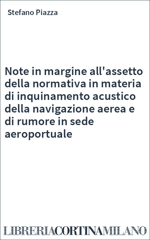Note in margine all'assetto della normativa in materia di inquinamento acustico della navigazione aerea e di rumore in sede aeroportuale