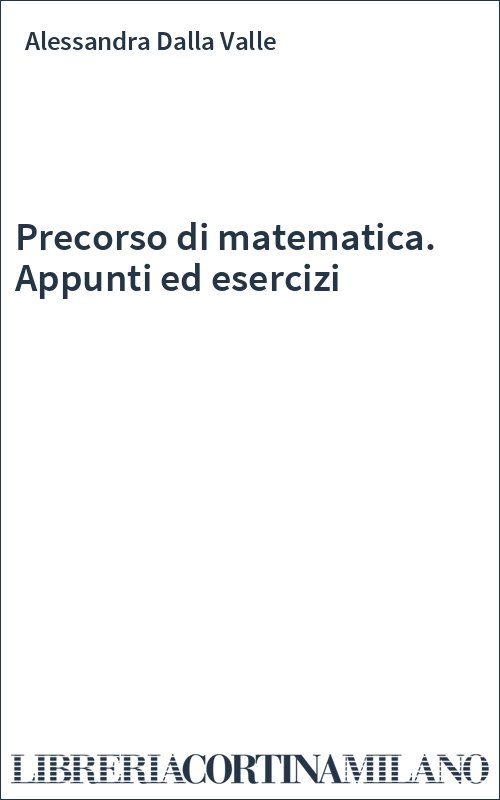 Precorso di matematica. Appunti ed esercizi