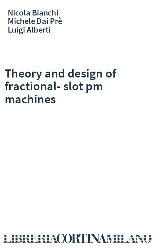 Theory and design of fractional-slot pm machines