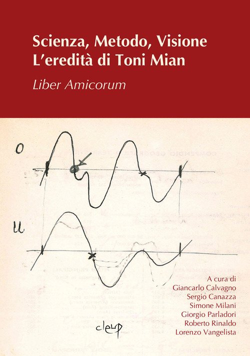Scienza, metodo, visione. L'eredità di Toni Mian. Liber amicorum