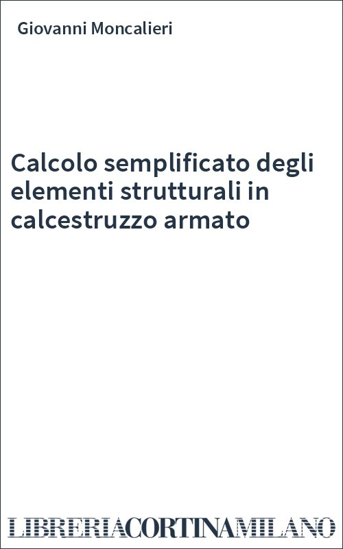 Calcolo semplificato degli elementi strutturali in calcestruzzo armato