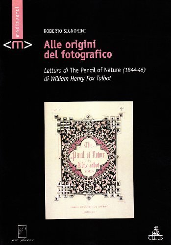 Alle origini del fotografico. Lettura di «The Pencil of Nature» (1844-1846) di William Henry Fox Talbot
