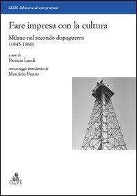 Fare impresa con la cultura. Milano nel secondo dopoguerra (1945-1960)