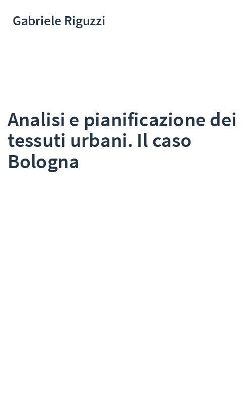 Analisi e pianificazione dei tessuti urbani. Il caso Bologna