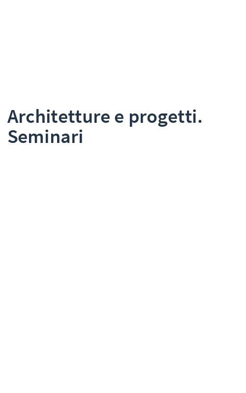 Architetture e progetti. Seminari