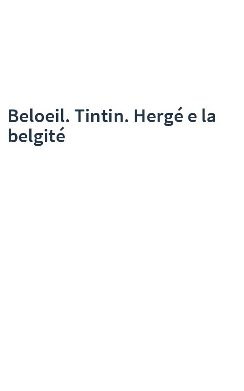 Beloeil. Tintin. Hergé e la belgité