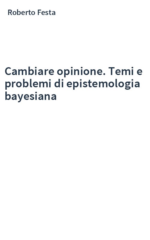 Cambiare opinione. Temi e problemi di epistemologia bayesiana
