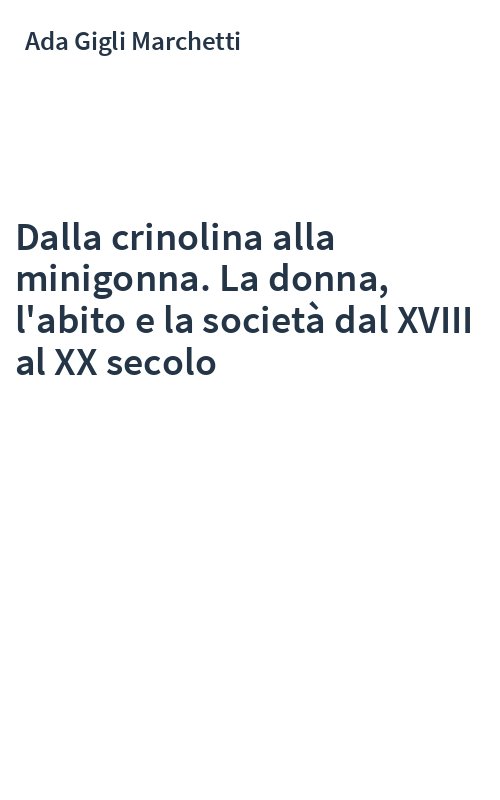 Dalla crinolina alla minigonna. La donna, l'abito e la società dal XVIII al XX secolo