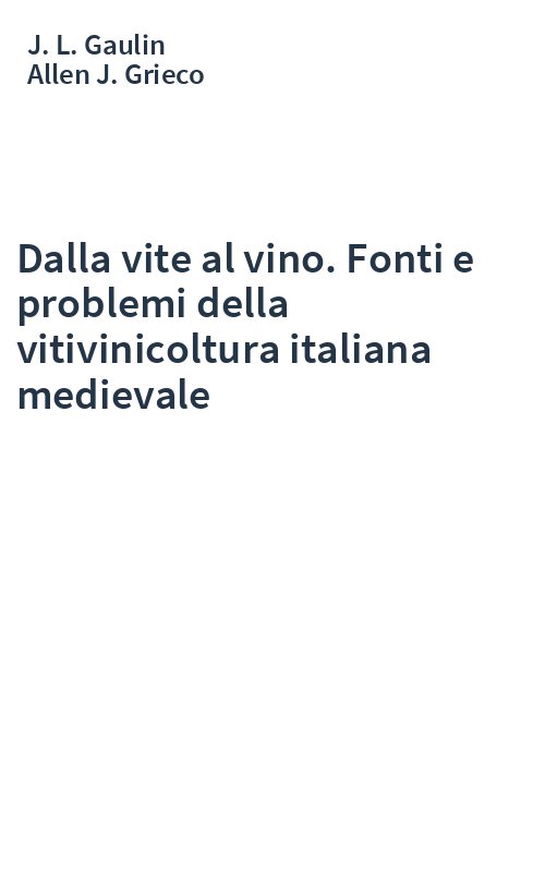 Dalla vite al vino. Fonti e problemi della vitivinicoltura italiana medievale