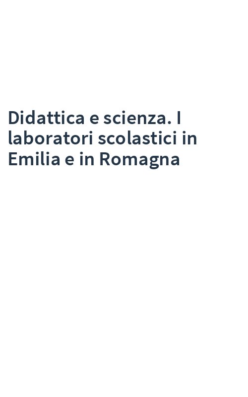 Didattica e scienza. I laboratori scolastici in Emilia e in Romagna