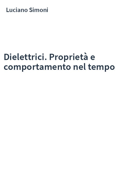 Dielettrici. Proprietà e comportamento nel tempo