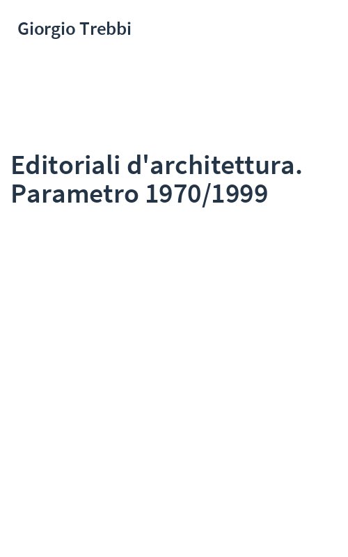Editoriali d'architettura. Parametro 1970/1999