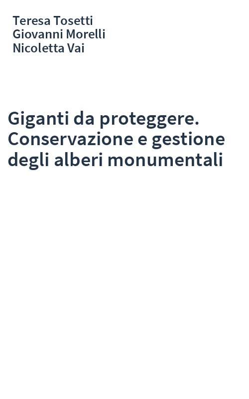 Giganti da proteggere. Conservazione e gestione degli alberi monumentali